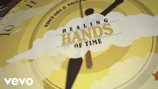 Vince Gill, Paul Franklin - Healing Hands Of Time (Lyric Video)