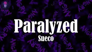 Paralyzed (Lyrics) - Sueco | You got me paralyzed