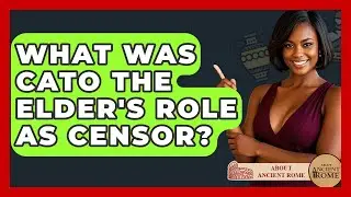 What Was Cato The Elder's Role As Censor? - All About Rome