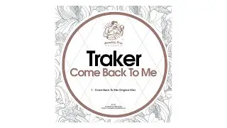 Traker - Come Back To Me (Orginal Mix)