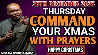 [THURSDAY, 25TH DECEMBER] START YOUR MORNING WITH PRAYER | SPIRITUAL PRAYER BY APOSTLE JOSHUA SELMAN