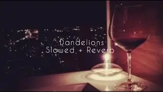 Ruth B. - Dandelions (slowed + reverb)     ☁️