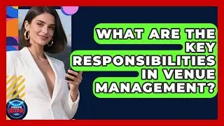 What Are the Key Responsibilities in Venue Management? | Where the Fans Roar