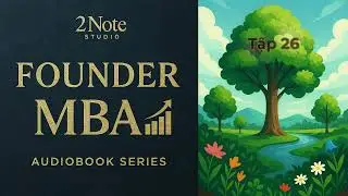 [Tập 26] Quyển 5: Early adopter - những người kh&ocirc;ng cần thuyết phục! | Audio Book - 2Note Studio