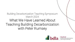 What We Have Learned About Teaching Building Decarbonization with Peter Rumsey