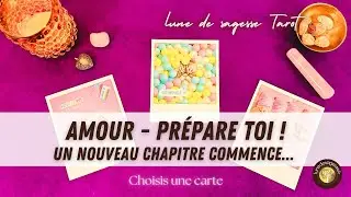 💞 AMOUR - UN NOUVEAU CHAPITRE COMMENCE... PRÉPARE-TOI ! 📖💖✨ GUIDANCE SENTIMENTALE 🔮 3 CHOIX