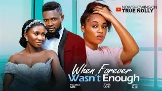 WHEN FOREVER WASN'T ENOUGH - (New movie) - MAURICE SAM,SONIA UCHE - 2026 LATEST EXCLUSIVE MOVIES