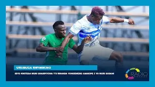 Ibyo kwitega muri Shampiyona y'u Rwanda yongewemo amakipe 3 yo muri Sudani || #UrubugarwImikino