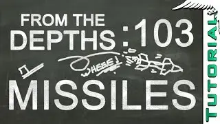 FtD 103 Missiles - From The Depths Tutorial