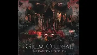 Grim Ordeal - A Tragedy Unfolds (Full Studio Album, 2014)