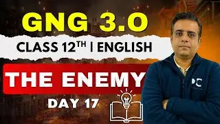 GnG Day 17 | The Enemy | English | Class 12 | Must Watch 🔥🔥