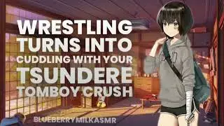 Wrestling Turns Into Cuddling With Your Tsundere Tomboy Crush (Reupload) [Blueberry Milk ASMR]
