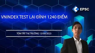 EPSC T&oacute;m Tắt Thị Trường 13/09/2023: VNINDEX test lại đỉnh 1240 điểm