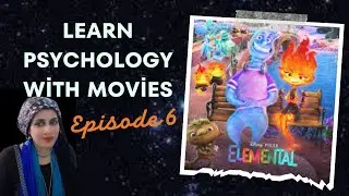 Learn Psychology from Movies. Episode 6. Learn Psychology from &ldquo;Elemental&rdquo; #elemental #pixar #psycho