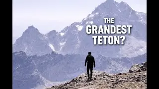 The Grandest Teton? | Climbing Mount Moran