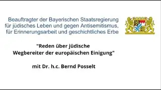 „Reden über jüdische Wegbereiter der europäischen Einigung” mit Dr. h.c. Bernd Posselt - Bayern