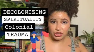 The Importance of Decolonizing Spirituality | 🌪⚡️ | COLONIAL TRAUMA