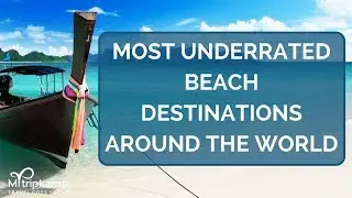 Most Underrated Beach Destinations Around the World