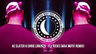 AC Slater & Chris Lorenzo - Fly Kicks (Wax Motif Remix)