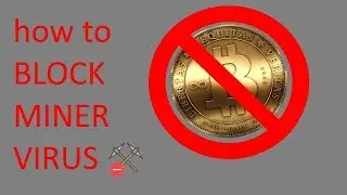 HOW TO BLOCK COINMINER VIRUS