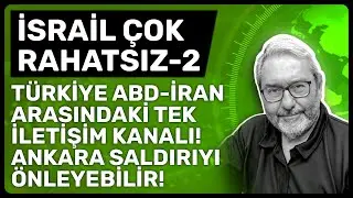 İSRAİL &Ccedil;OK RAHATSIZ-2 T&Uuml;RKİYE ABD-İRAN ARASINDAKİ TEK İLETİŞİM KANALI! ANKARA SALDIRIYI &Ouml;NLEYEBİLİR!