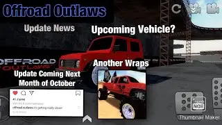 Offroad Outlaws (NEWS Update): Upcoming vehicle, Another wrap, and Update coming in October!