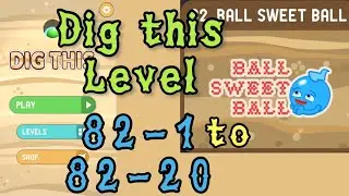 Dig this (Dig it) Level 82-1 to 82-20 | Ball sweet ball | Chapter 82 level 1-20 Solution Walkthrough