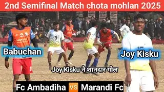 2nd Semifinal Match Chota mohlan Fc Ambadiha🆚 Marandi Fc | at mohlan 2025
