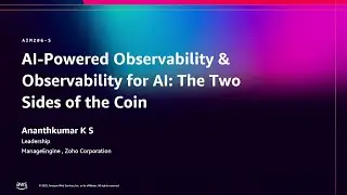 AWS re:Invent 2025-AI-Powered Observability & Observability for AI: The Two Sides of the Coin-AIM206