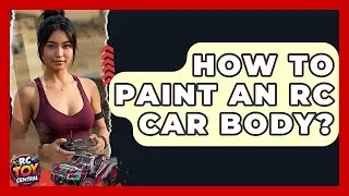 How to Paint an RC Car Body? - RC Toy Central
