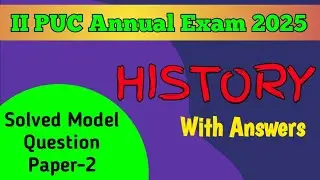 2nd PUC 2024-25 || HISTORY || Solved Model Question Paper-2 for Annual Exam 2025