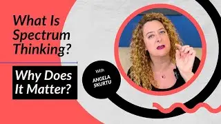 What Is Spectrum Thinking?