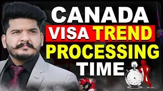 Canada Visa Processing Time And Visa Trend New Update | Canada PPR Timeline | Canada Visa Updates