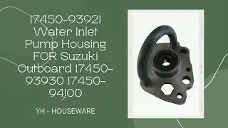 17450-93921 Water Inlet Pump Housing FOR Suzuki Outboard 17450-93930 17450-94J00
