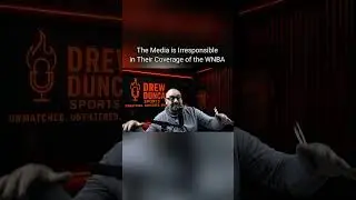 The Media is Irresponsible in Their Coverage of the WNBA #wnba