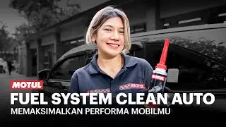 MAKSIMALKAN PERFORMA MOBILMU DENGAN MOTUL FUEL SYSTEM CLEAN AUTO