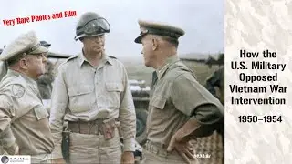 Генералы США выступали против интервенции во Вьетнамскую войну (1950&ndash;1954 гг.), Первой Индокитайс...