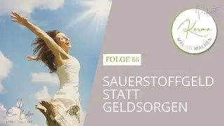 Sauerstoffgeld statt Geldsorgen (Folge 055)
