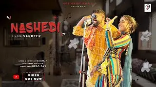 SARDEEP : NASHEDI (Official Video) |  | BEBO DAS | SAANJH | PUNJABI SONG  | TOP CLASS DE AMLI SONG
