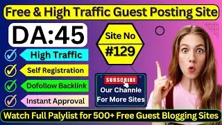 Site No#129 Self Registration Guest Posting Site - High DA & Dofollow Blogging Website #guestposting