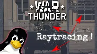 Ray tracing is finally available for Linux! (Natively in War Thunder)