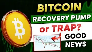 🛑 Bitcoin & Altcoins Recovery Pump or Trap? | Good News For Market | Bitcoin News Today 