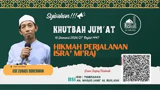 HIKMAH PERJALANAN ISRA' MI'RAJ | UST ZUHADI SUHERMAN 16 JAN 2026/27 RAJAB 1447