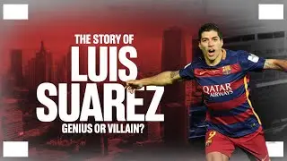 Luis Su&aacute;rez Story | Football&rsquo;s Most Controversial Goal Machine