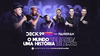 DECK 90 OFICIAL feat NA HORA H - O Mundo Vai Saber/ Uma História de Amor