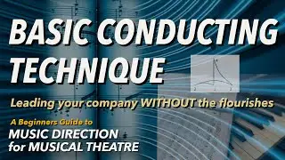 Basic Conducting Technique in Musical Theatre
