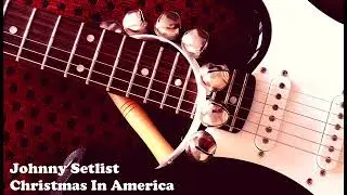 Johnny Setlist - Christmas In America (Every Single Day)
