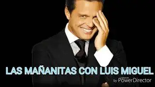 Las Ma&ntilde;anitas con Luis Miguel