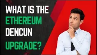 What is Ethereum's Dencun Upgrade?
