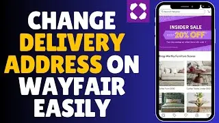 How to Change Delivery Address on Wayfair 2025?